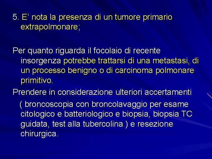 5. E’ nota la presenza di un tumore primario extrapolmonare; Per quanto riguarda il