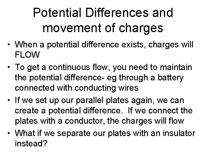 Potential Differences and movement of charges • When a potential difference exists, charges will