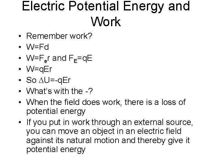 Electric Potential Energy and Work • • Remember work? W=Fd W=Fer and FE=q. E