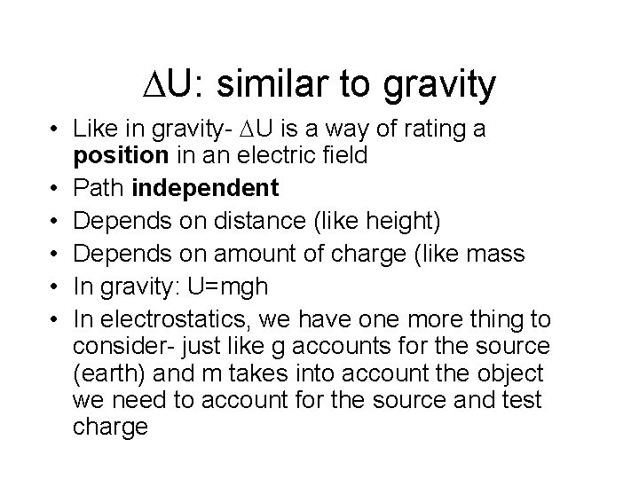  U: similar to gravity • Like in gravity- U is a way of
