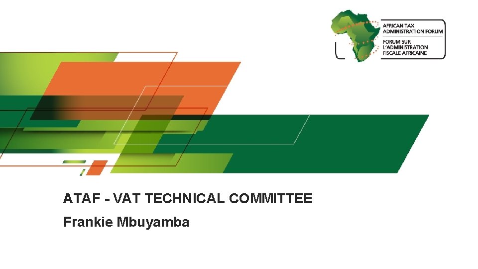 ATAF - VAT TECHNICAL COMMITTEE Frankie Mbuyamba 1 