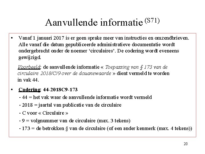 Aanvullende informatie (S 71) • Vanaf 1 januari 2017 is er geen sprake meer