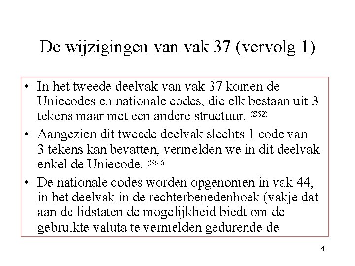 De wijzigingen vak 37 (vervolg 1) • In het tweede deelvak van vak 37