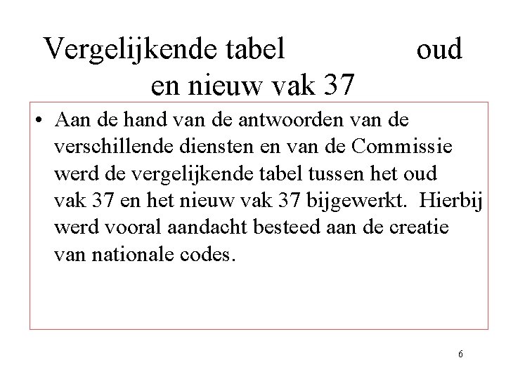 Vergelijkende tabel en nieuw vak 37 oud • Aan de hand van de antwoorden Vergelijkende tabel en nieuw vak 37 oud • Aan de hand van de antwoorden