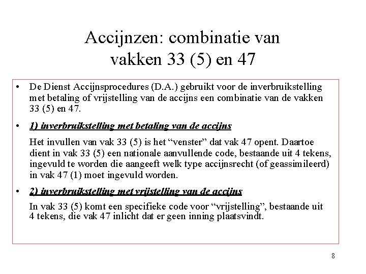 Accijnzen: combinatie van vakken 33 (5) en 47 • De Dienst Accijnsprocedures (D. A.