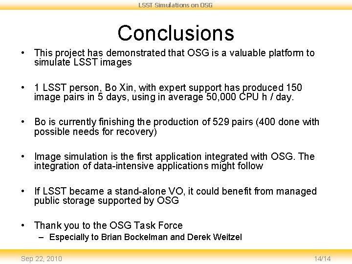 LSST Simulations on OSG Conclusions • This project has demonstrated that OSG is a