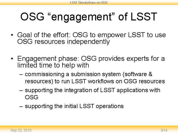 LSST Simulations on OSG “engagement” of LSST • Goal of the effort: OSG to