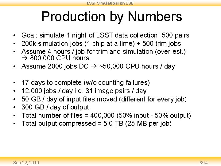 LSST Simulations on OSG Production by Numbers • Goal: simulate 1 night of LSST