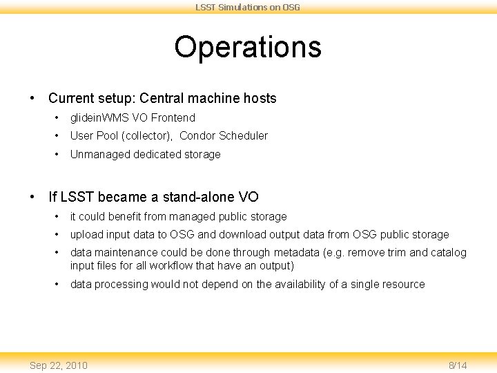 LSST Simulations on OSG Operations • Current setup: Central machine hosts • glidein. WMS