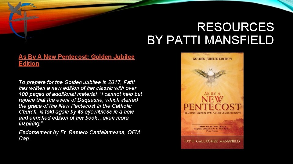 RESOURCES BY PATTI MANSFIELD As By A New Pentecost: Golden Jubilee Edition To prepare