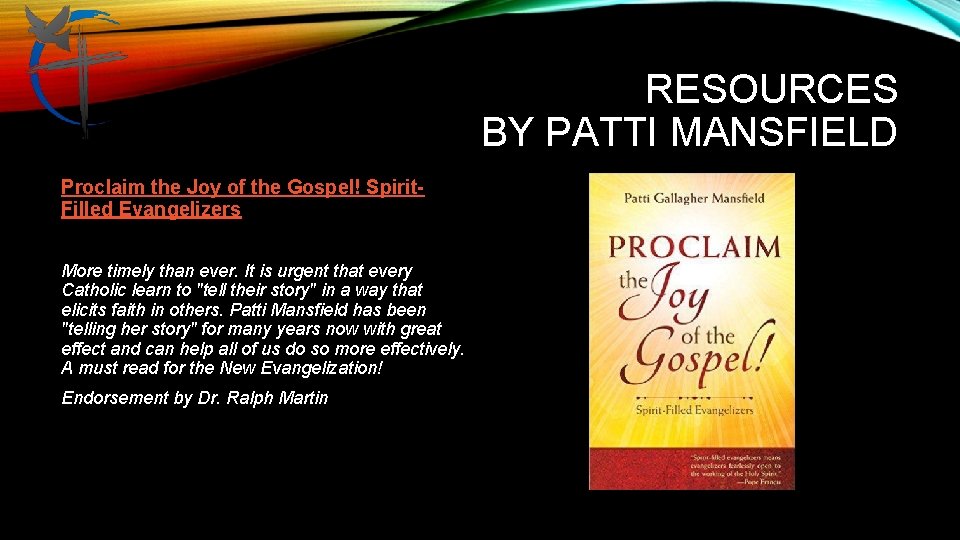 RESOURCES BY PATTI MANSFIELD Proclaim the Joy of the Gospel! Spirit. Filled Evangelizers More