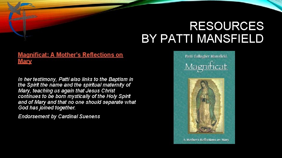 RESOURCES BY PATTI MANSFIELD Magnificat: A Mother’s Reflections on Mary In her testimony, Patti