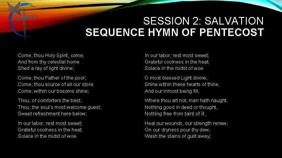 SESSION 2: SALVATION SEQUENCE HYMN OF PENTECOST Come, thou Holy Spirit, come; And from