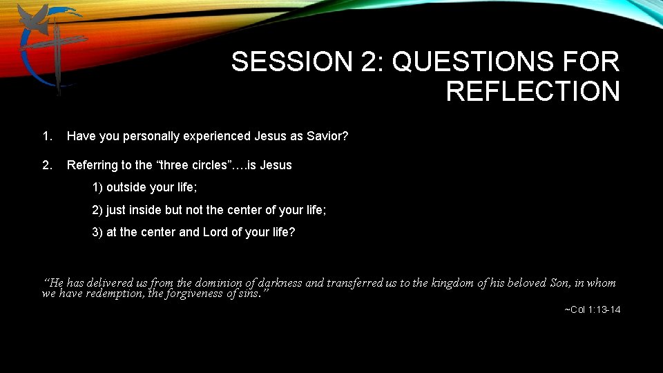 SESSION 2: QUESTIONS FOR REFLECTION 1. Have you personally experienced Jesus as Savior? 2.