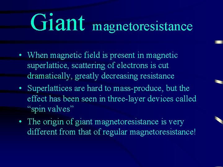 Giant magnetoresistance • When magnetic field is present in magnetic superlattice, scattering of electrons