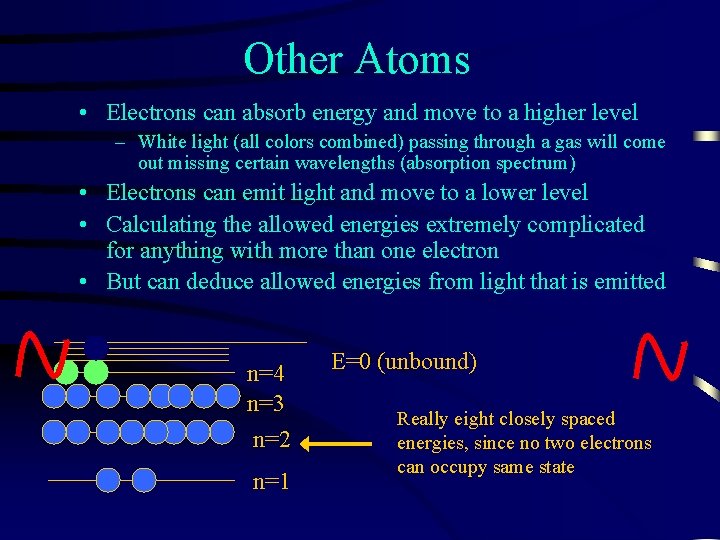 Other Atoms • Electrons can absorb energy and move to a higher level –