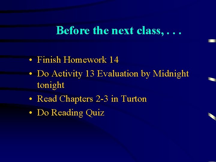 Before the next class, . . . • Finish Homework 14 • Do Activity