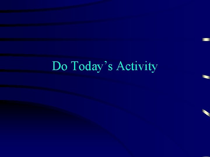 Do Today’s Activity 