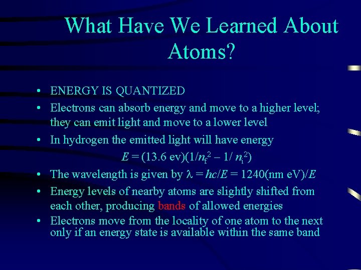 What Have We Learned About Atoms? • ENERGY IS QUANTIZED • Electrons can absorb