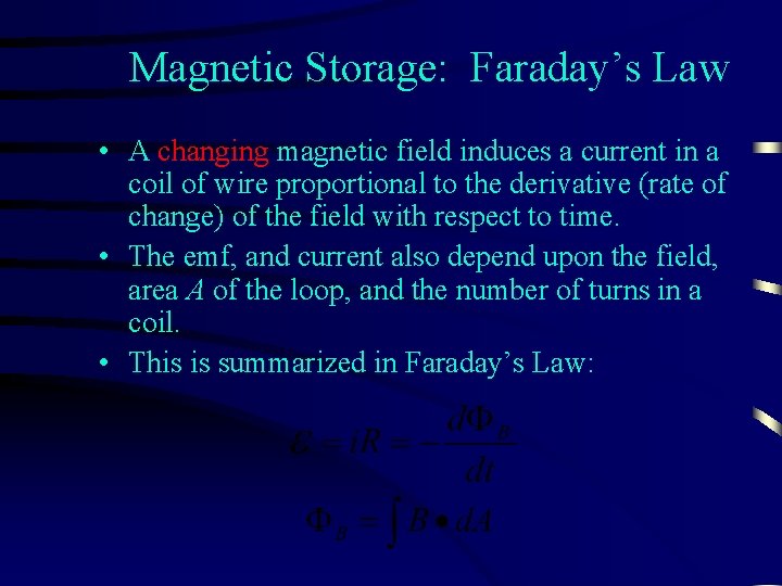 Magnetic Storage: Faraday’s Law • A changing magnetic field induces a current in a