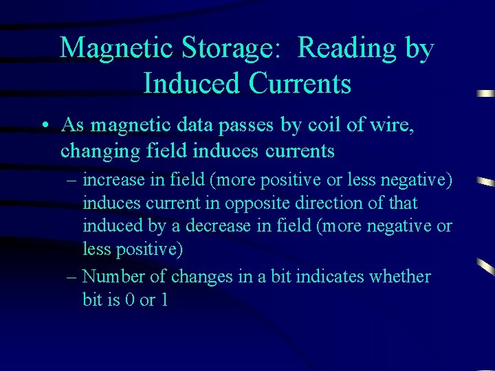 Magnetic Storage: Reading by Induced Currents • As magnetic data passes by coil of