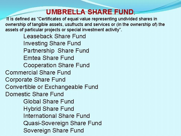 UMBRELLA SHARE FUND; It is deﬁned as “Certiﬁcates of equal value representing undivided shares