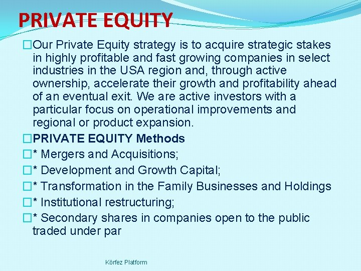 PRIVATE EQUITY �Our Private Equity strategy is to acquire strategic stakes in highly profitable