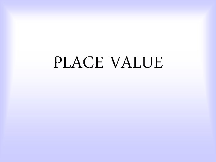 PLACE VALUE 