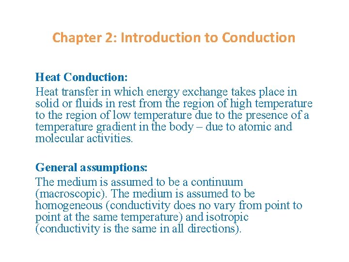 Chapter 2: Introduction to Conduction Heat Conduction: Heat transfer in which energy exchange takes