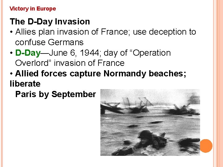 Victory in Europe The D-Day Invasion • Allies plan invasion of France; use deception