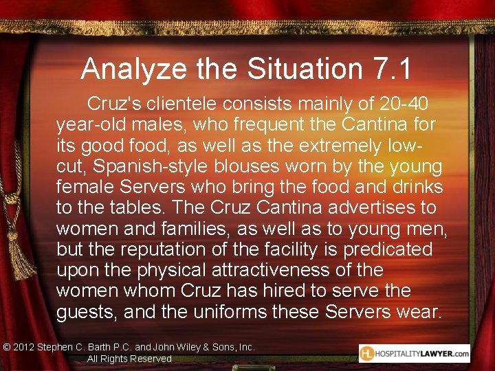 Analyze the Situation 7. 1 Cruz's clientele consists mainly of 20 -40 year-old males,