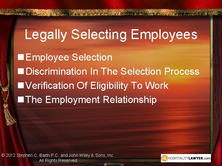 Legally Selecting Employees n Employee Selection n Discrimination In The Selection Process n Verification