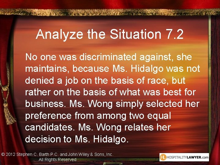 Analyze the Situation 7. 2 No one was discriminated against, she maintains, because Ms.