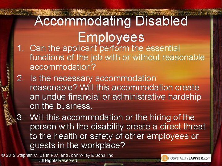 Accommodating Disabled Employees 1. Can the applicant perform the essential functions of the job