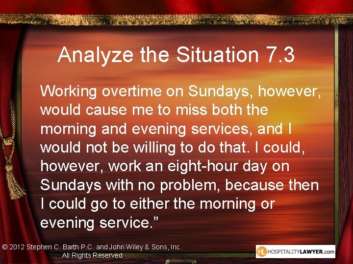 Analyze the Situation 7. 3 Working overtime on Sundays, however, would cause me to