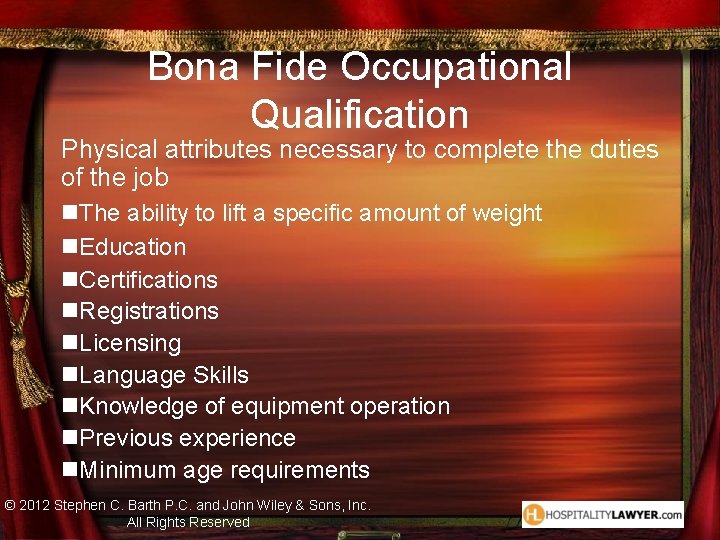 Bona Fide Occupational Qualification Physical attributes necessary to complete the duties of the job