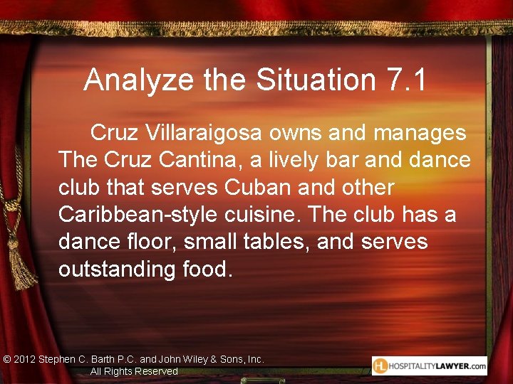 Analyze the Situation 7. 1 Cruz Villaraigosa owns and manages The Cruz Cantina, a