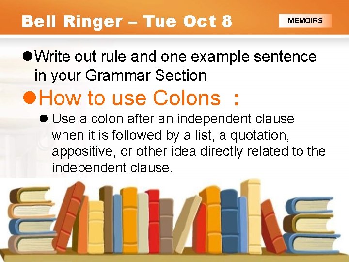 Bell Ringer – Tue Oct 8 MEMOIRS l Write out rule and one example