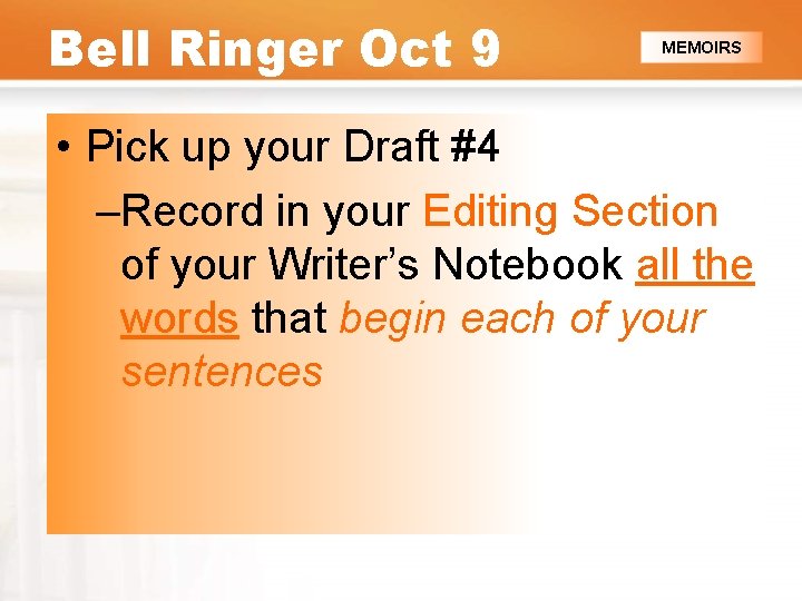 Bell Ringer Oct 9 MEMOIRS • Pick up your Draft #4 –Record in your