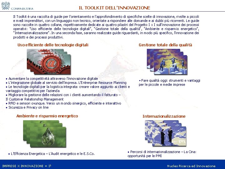 IL TOOLKIT DELL’INNOVAZIONE Il Toolkit è una raccolta di guide per l'orientamento e l'approfondimento