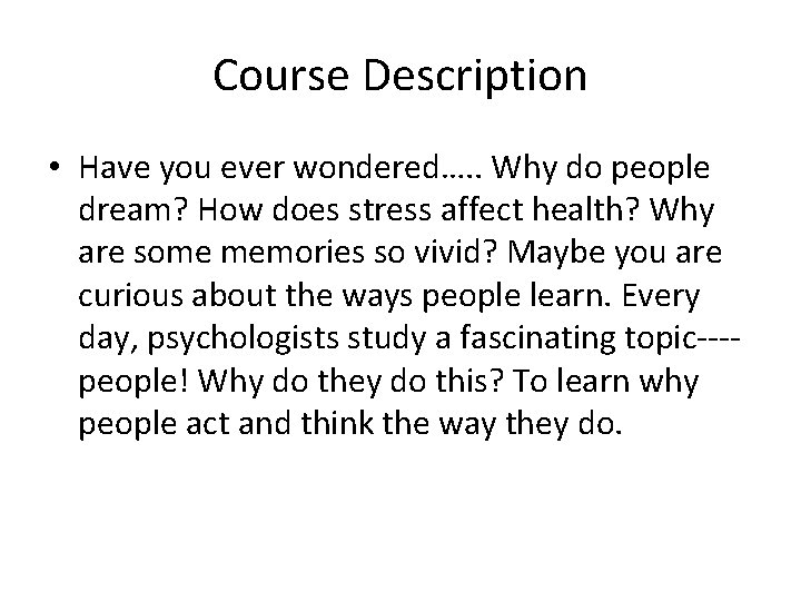 Course Description • Have you ever wondered…. . Why do people dream? How does