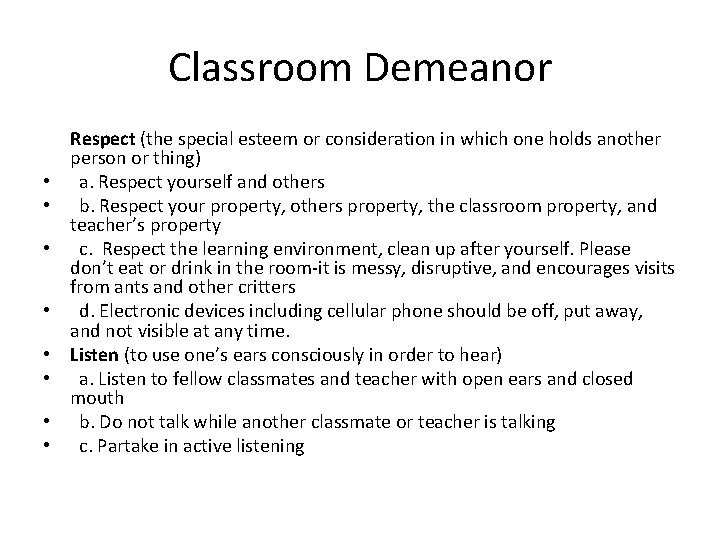 Classroom Demeanor • • Respect (the special esteem or consideration in which one holds