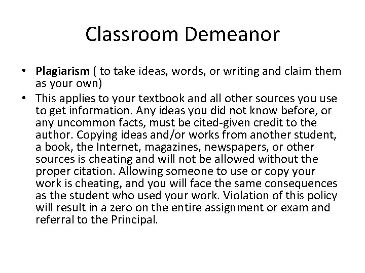 Classroom Demeanor • Plagiarism ( to take ideas, words, or writing and claim them