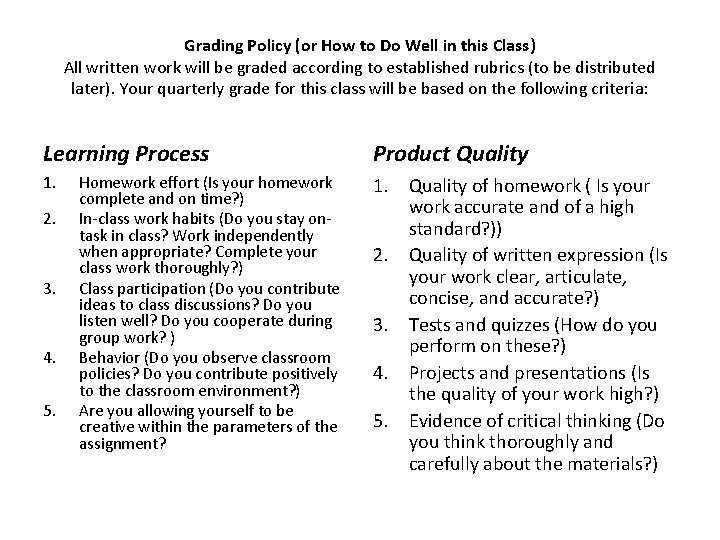 Grading Policy (or How to Do Well in this Class) All written work will