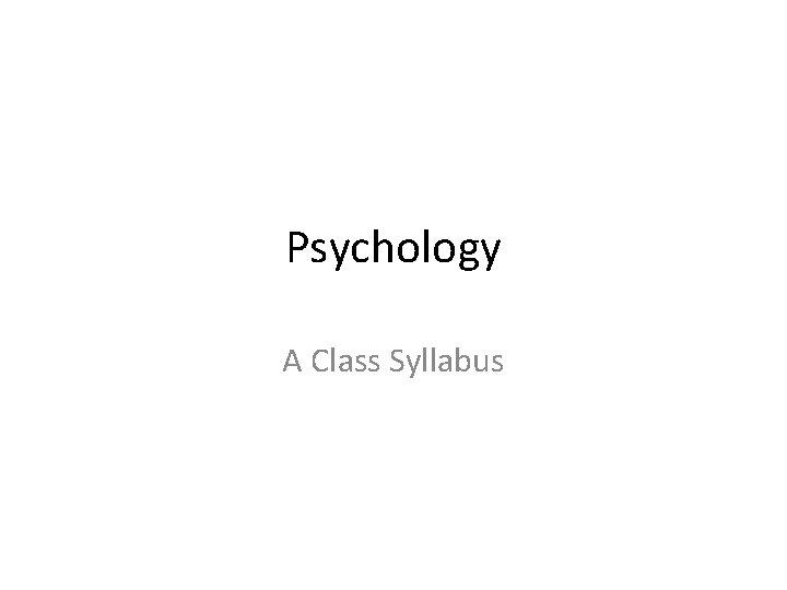 Psychology A Class Syllabus 