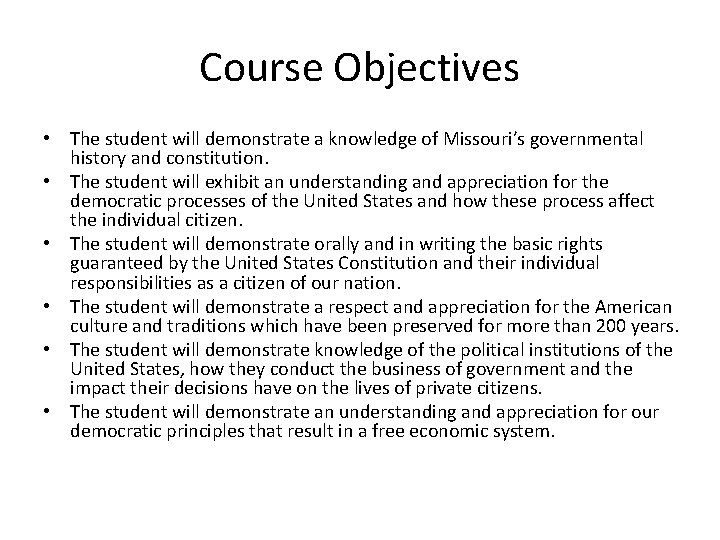 Course Objectives • The student will demonstrate a knowledge of Missouri’s governmental history and