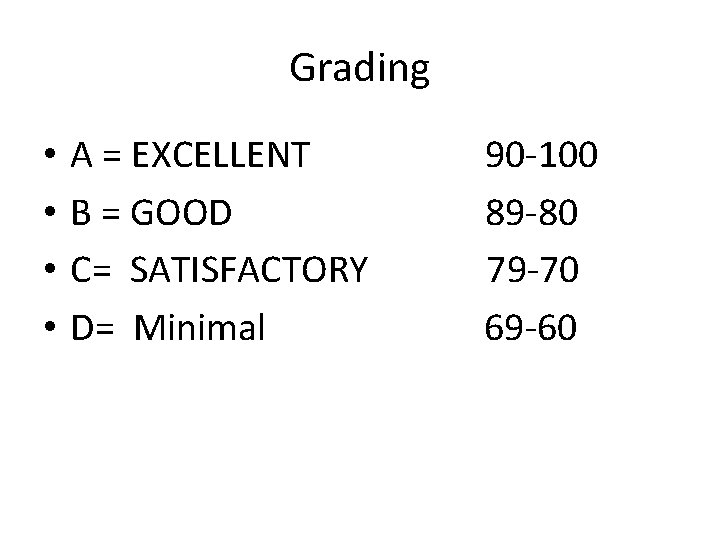 Grading • • A = EXCELLENT B = GOOD C= SATISFACTORY D= Minimal 90