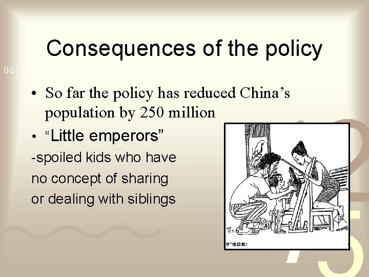 Consequences of the policy • So far the policy has reduced China’s population by
