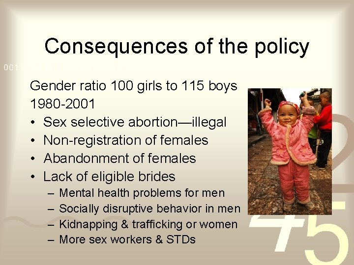Consequences of the policy Gender ratio 100 girls to 115 boys 1980 -2001 •