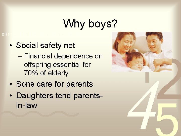 Why boys? • Social safety net – Financial dependence on offspring essential for 70%